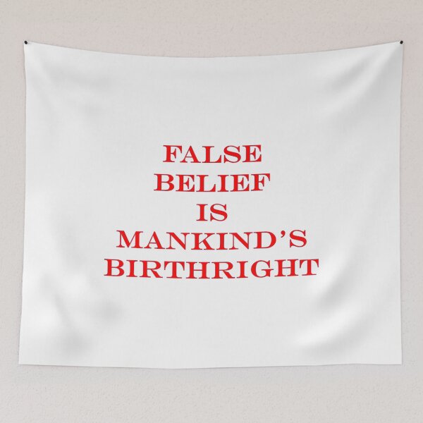 Item preview, False Belief Is Mankind's Birthright designed and sold by Patricia Brown.