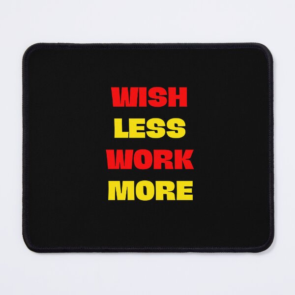 Item preview, Wish Less Work More(Inspirational Quote) designed and sold by Jalib.