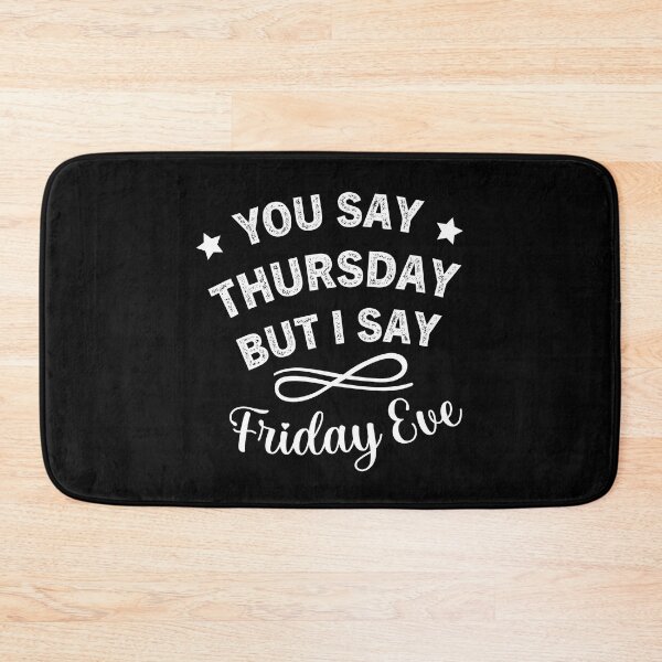 Item preview, You Say Thursday But I Say Friday Eve - Thursday Friday Eve Meme designed and sold by ReadyArt.