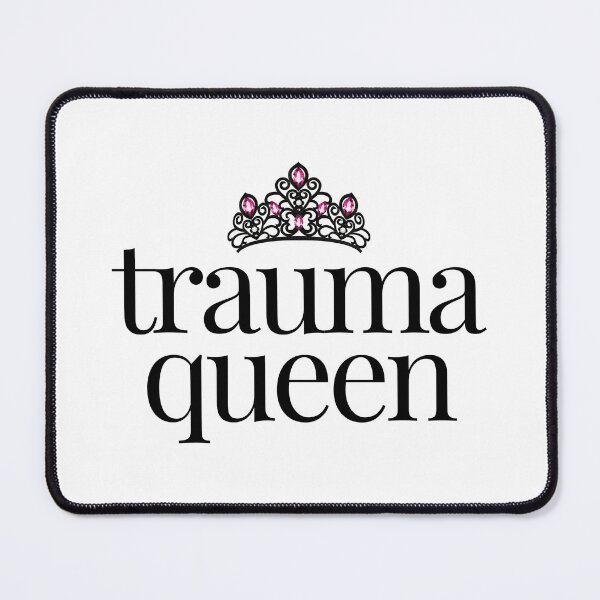 Item preview, Trauma Queen - Pun Funny designed and sold by Olivia Ossege.