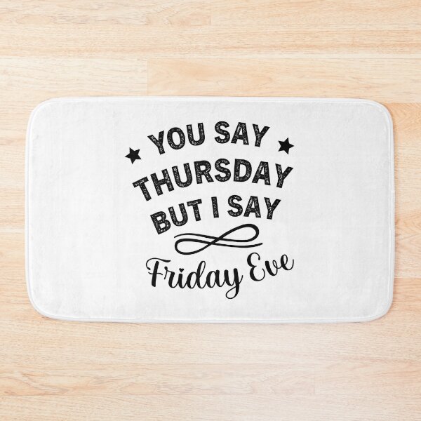 Item preview, You Say Thursday But I Say Friday Eve - Thursday Friday Eve Meme designed and sold by ReadyArt.