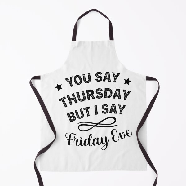 Item preview, You Say Thursday But I Say Friday Eve - Thursday Friday Eve Meme designed and sold by ReadyArt.