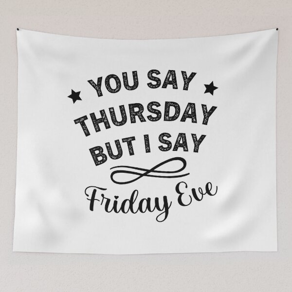 Item preview, You Say Thursday But I Say Friday Eve - Thursday Friday Eve Meme designed and sold by ReadyArt.
