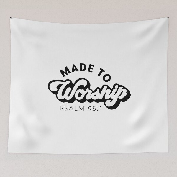 Item preview, Made to worship PSALM 95:1 designed and sold by Chadwick Bradley.