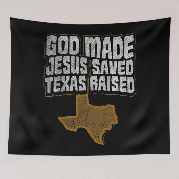 Item preview, Texas for Texans God Made Jesus Saved Texas Raised designed and sold by ageddaughter679.