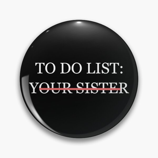 Item preview, To Do List Your Sister designed and sold by minstore.