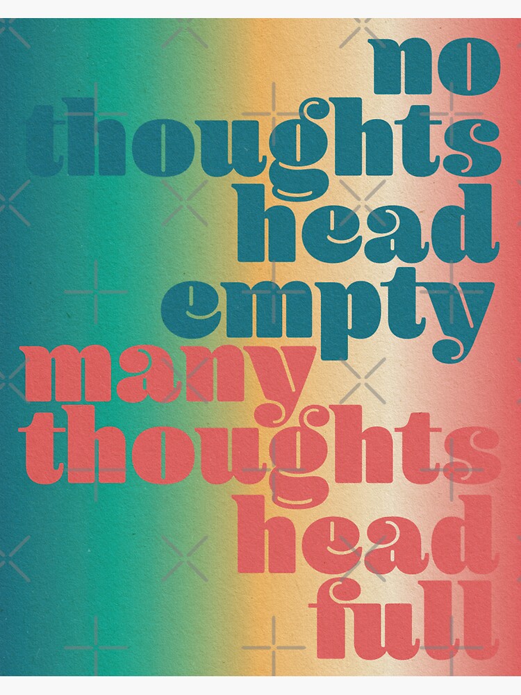 "no thoughts head empty many thoughts head full" Sticker for Sale by katieladybug3 Redbubble