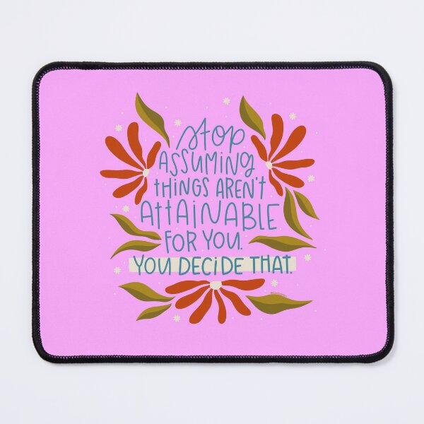 Item preview, Stop assuming things aren't attainable for you. YOU decide that! designed and sold by wmilyyy.