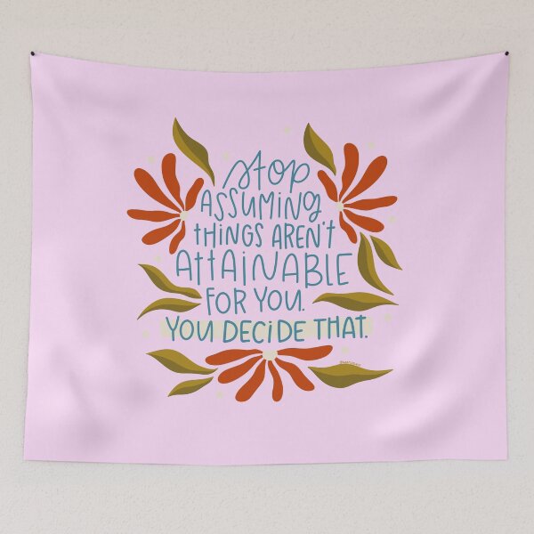 Item preview, Stop assuming things aren't attainable for you. YOU decide that! designed and sold by wmilyyy.