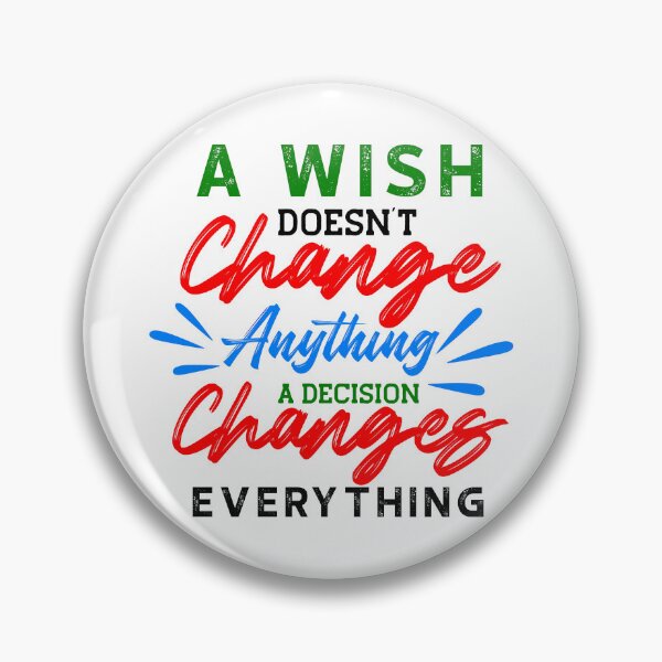 Item preview, A Wish Doesn't Change Anything. A Decision Changes Everything. designed and sold by Vintage-Artwork.