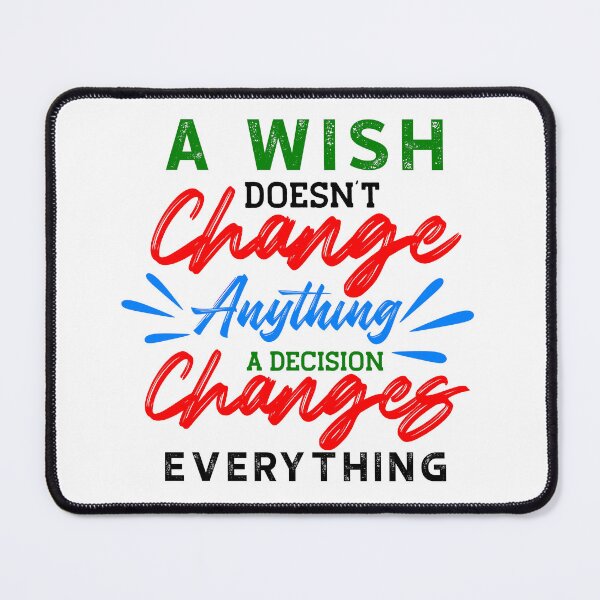Item preview, A Wish Doesn't Change Anything. A Decision Changes Everything. designed and sold by Vintage-Artwork.