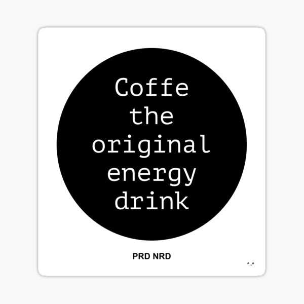 Coffee is the original energy drink Sticker