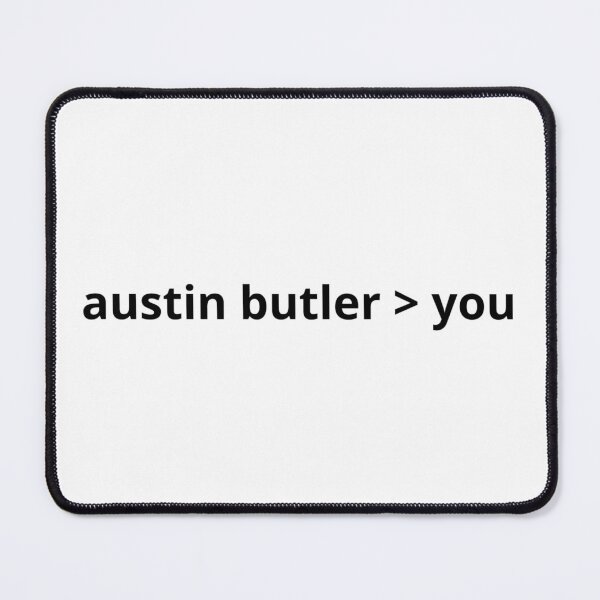 Item preview, austin butler is better than you designed and sold by BloompodDesigns.