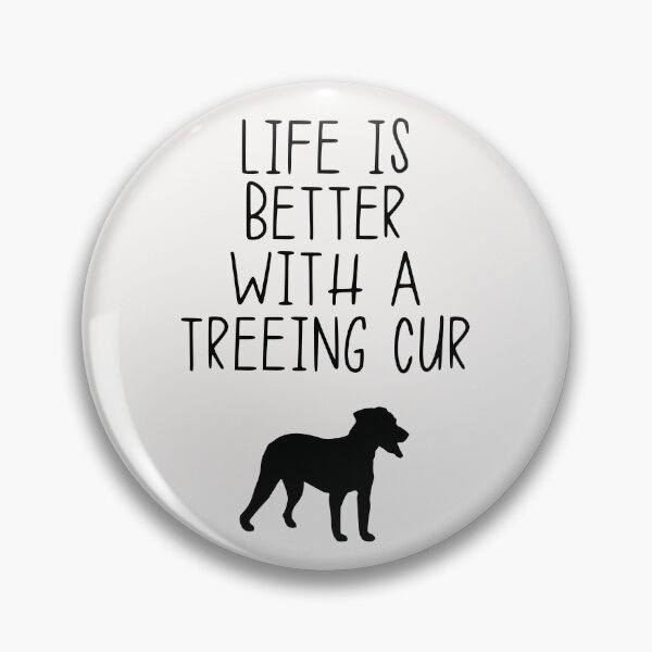 Item preview, Life Is Better With A Treeing Cur designed and sold by kindxinn.