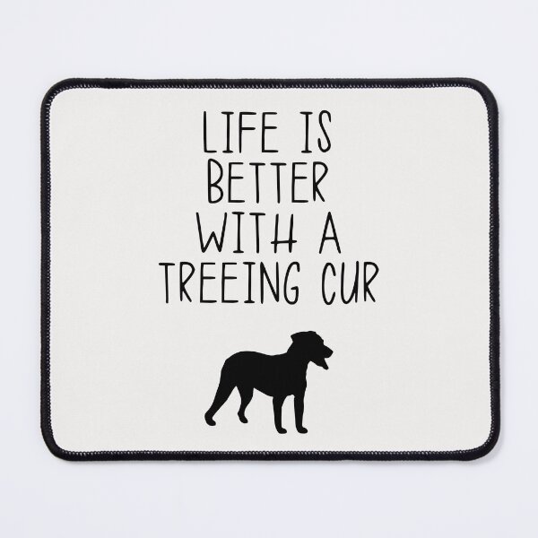 Item preview, Life Is Better With A Treeing Cur designed and sold by kindxinn.