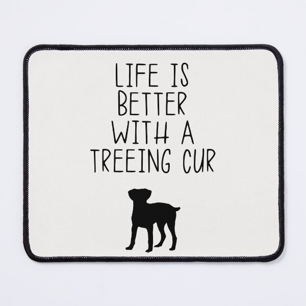 Item preview, Life Is Better With A Treeing Cur designed and sold by kindxinn.