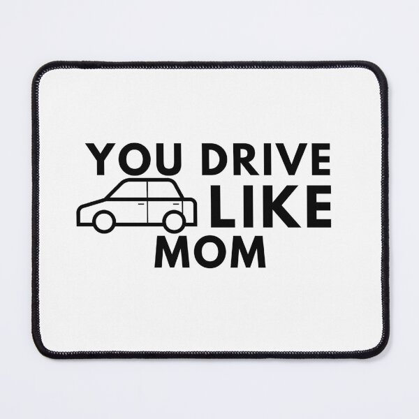 Item preview, You Drive Like Mom designed and sold by Redone Dzn.