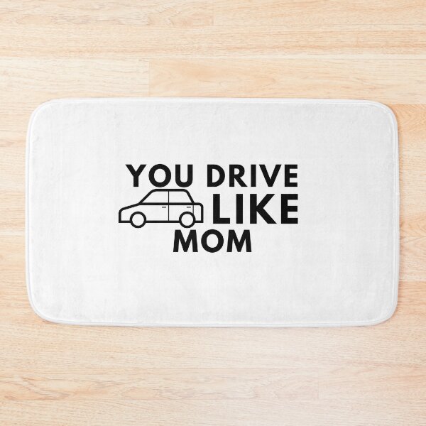 Item preview, You Drive Like Mom designed and sold by Redone Dzn.