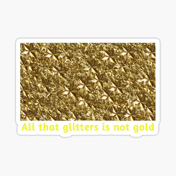 Shit covered in gold is just super shiny shit Sticker for Sale by  SteveSuggests