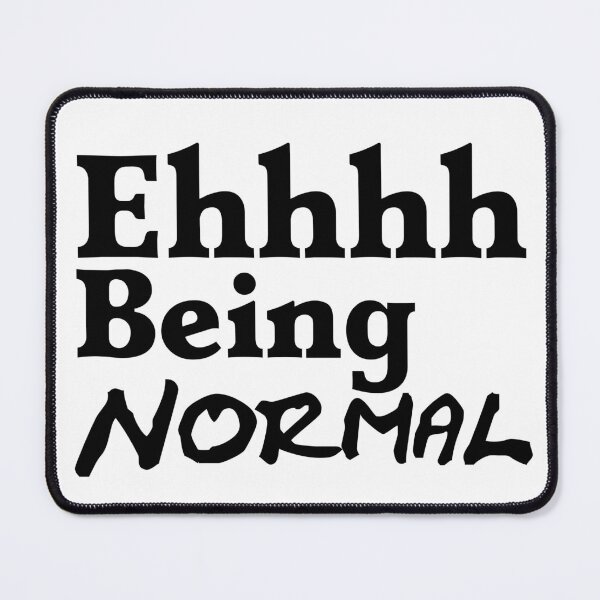Item preview, I Tried Being Normal Once Worst 2 Min Of My Life Ehhh designed and sold by Sonatablue.