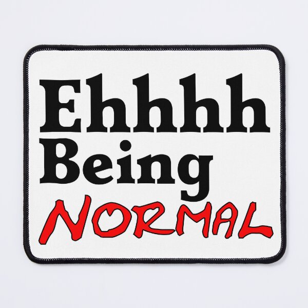 Item preview, Ehhh Being Normal I Tried It Once Worst 2 Min Of My Life  designed and sold by Sonatablue.