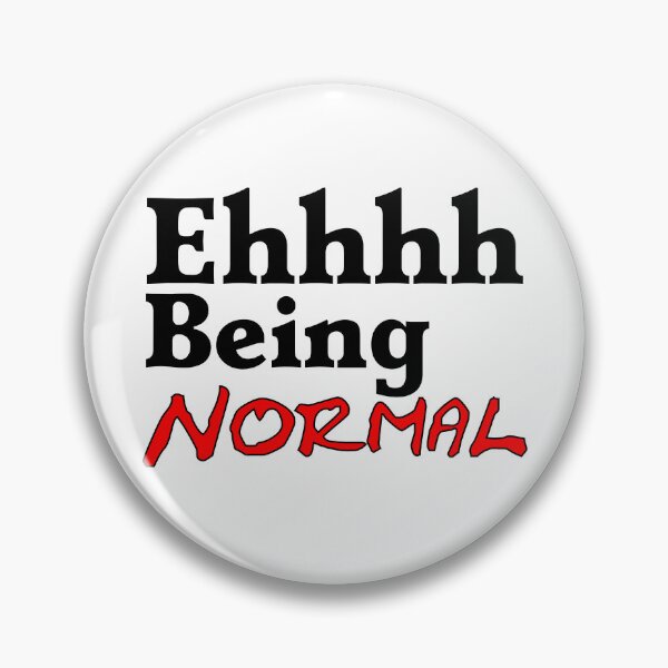 Item preview, Ehhh Being Normal I Tried It Once Worst 2 Min Of My Life  designed and sold by Sonatablue.
