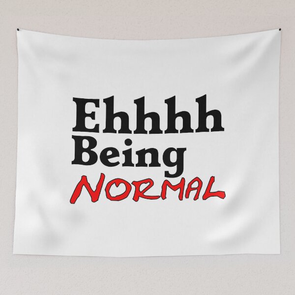 Item preview, Ehhh Being Normal I Tried It Once Worst 2 Min Of My Life  designed and sold by Sonatablue.