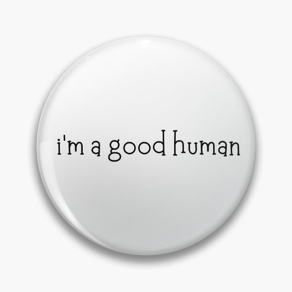 Item preview, i'm a good human | Humanity | Gift for friend | Good People | Text-Based | Light Background designed and sold by SidefatSayings.