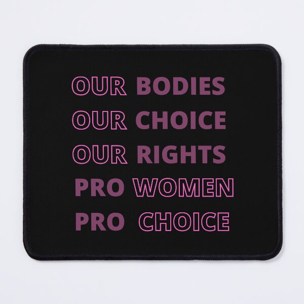 Item preview, Our Bodies Our Choice Our Rights Pro Women Pro Choice designed and sold by Bap-tiste.
