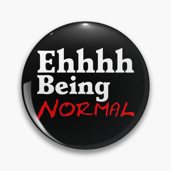 Item preview, Ehhhh Being Normal I Tried It Once Worst 2 Min Of My Life  designed and sold by Sonatablue.