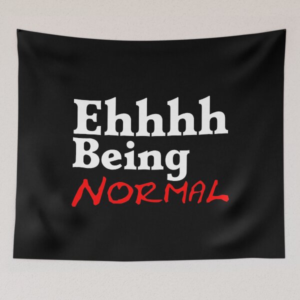 Item preview, Ehhhh Being Normal I Tried It Once Worst 2 Min Of My Life  designed and sold by Sonatablue.