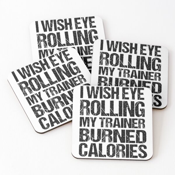 Item preview, I Wish Eye Rolling My Trainer Burned Calories designed and sold by AdelDa19.