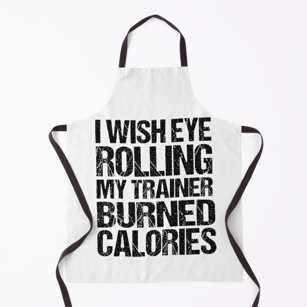 Item preview, I Wish Eye Rolling My Trainer Burned Calories designed and sold by AdelDa19.