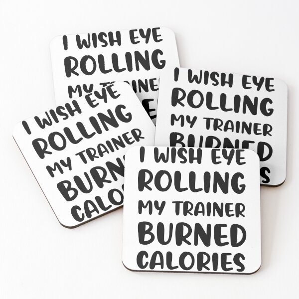 Item preview, I Wish Eye Rolling My Trainer Burned Calories designed and sold by AdelDa19.
