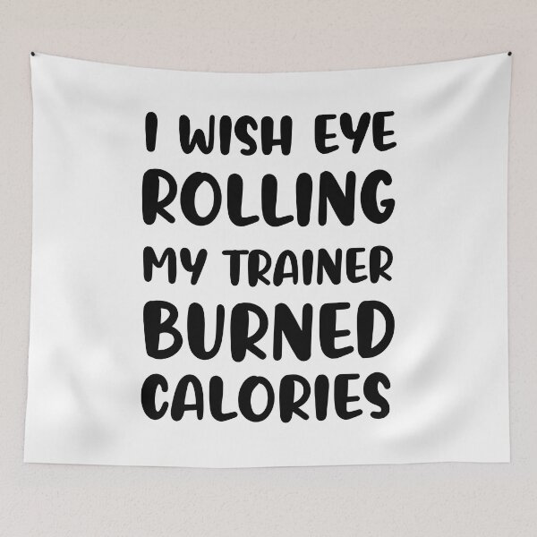 Item preview, I Wish Eye Rolling My Trainer Burned Calories designed and sold by AdelDa19.