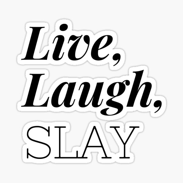 Live Laugh Slay Gifts & Merchandise for Sale | Redbubble