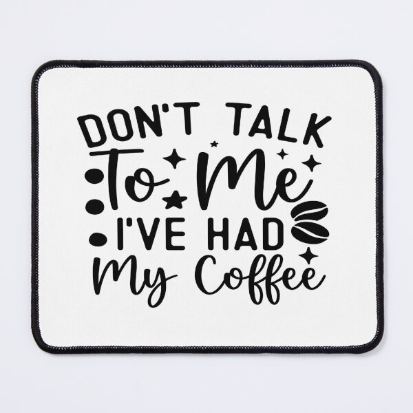 Item preview, Dont Talk To Me I Have Had My Coffee designed and sold by Cupsofdreams.