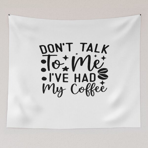 Item preview, Dont Talk To Me I Have Had My Coffee designed and sold by Cupsofdreams.