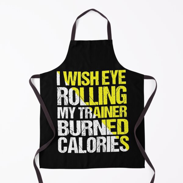Item preview, I Wish Eye Rolling My Trainer Burned Calories designed and sold by AdelDa19.