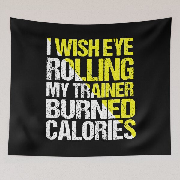 Item preview, I Wish Eye Rolling My Trainer Burned Calories designed and sold by AdelDa19.