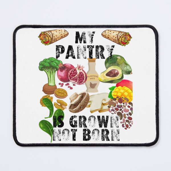 Item preview, my pantry is grown not born; my food is grown not born; vegans are everywhere designed and sold by movie-popcorn.
