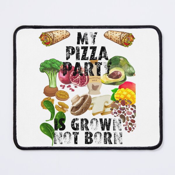 Item preview, my pizza party is grown not born; my food is grown not born; vegans are everywhere designed and sold by movie-popcorn.