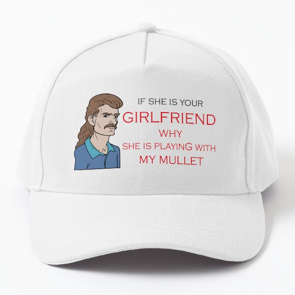 If She Is Your Girlfriend Why She Is Playing My Mullet Hat, Cap - Lelemoon