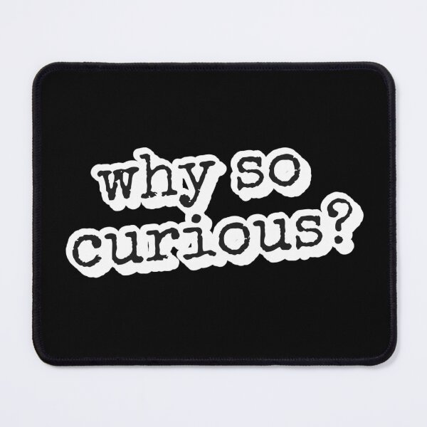 Item preview, Why So Curious designed and sold by pixelplaza.