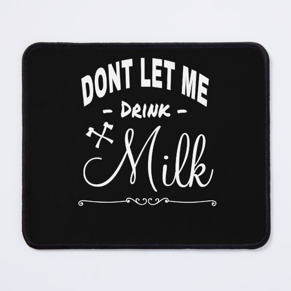 Item preview, Dont Let Me Drink Milk designed and sold by KHAFiT.