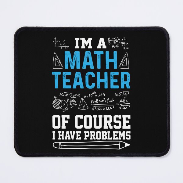 Item preview, I’m a Math Teacher Of Course I Have Problems designed and sold by BeansHotTees.