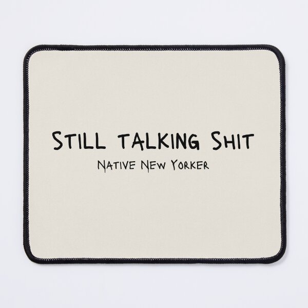 Item preview,   Native New Yorker "Still Talking Shit" designed and sold by builtbyher.