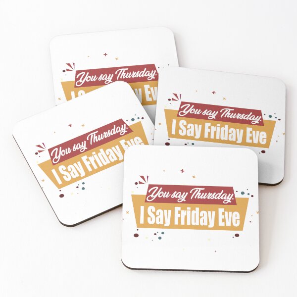 Item preview, You say Thursday. I Say Friday Eve - Its Friday Eve designed and sold by secretbox.