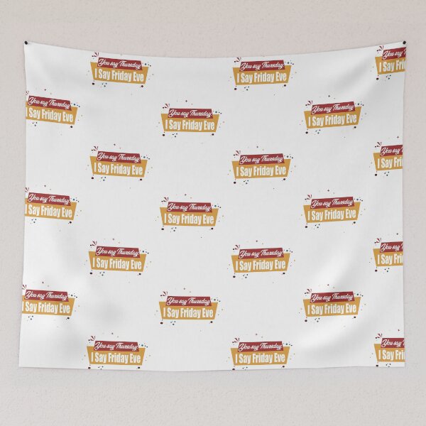 Item preview, You say Thursday. I Say Friday Eve - Its Friday Eve designed and sold by secretbox.