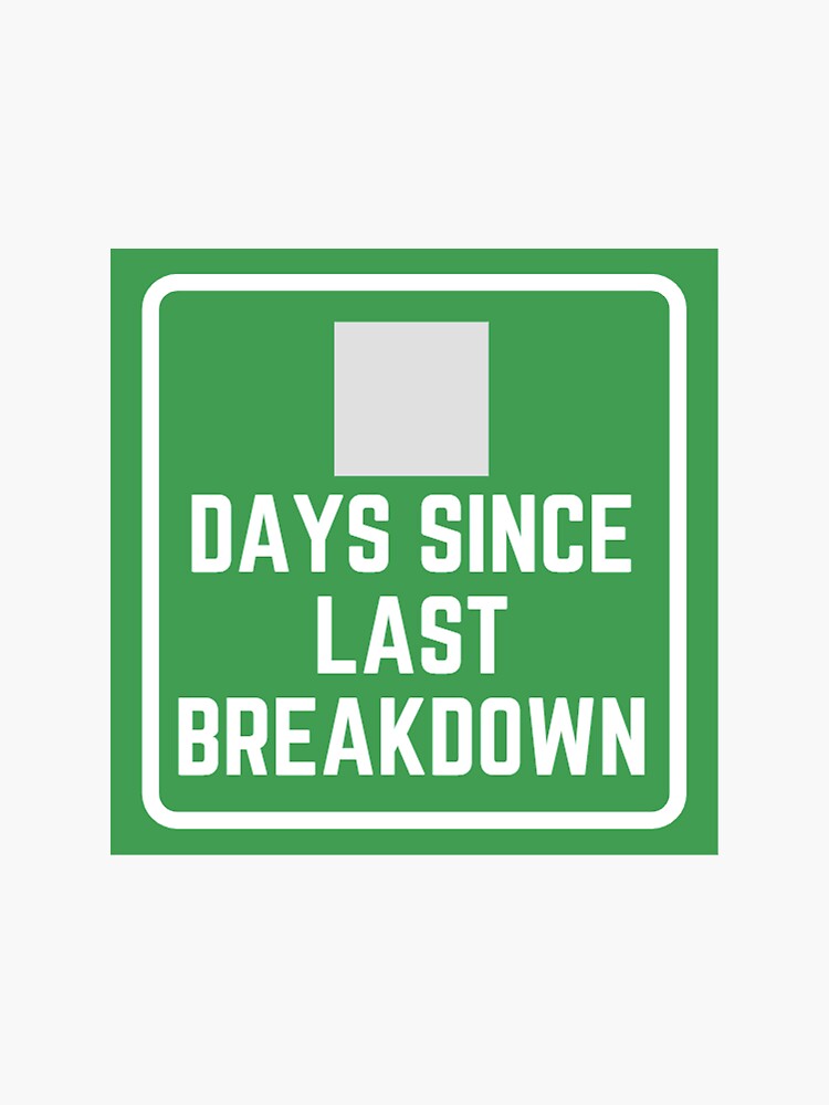 "Days Since Last Breakdown" Sticker for Sale by Stuckonyou2022 Redbubble